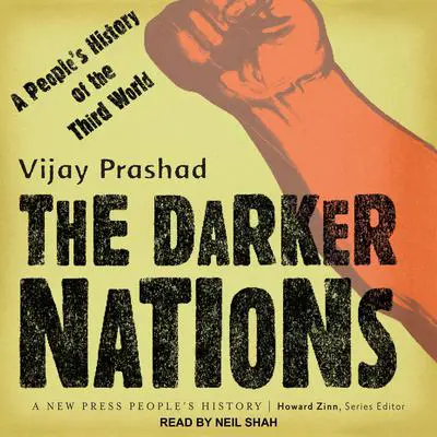 The Darker Nations: A People's History of the Third World Audibook, by Vijay Prashad