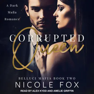 Corrupted Queen: A Dark Mafia Romance Audibook, by Nicole Fox