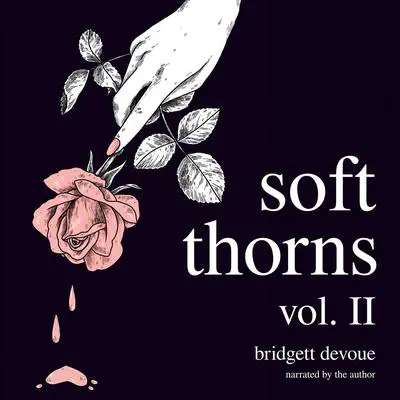 Soft Thorns Vol. II Audibook, by Bridgett Devoue