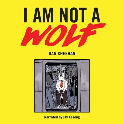 I Am Not a Wolf Audibook, by Dan Sheehan