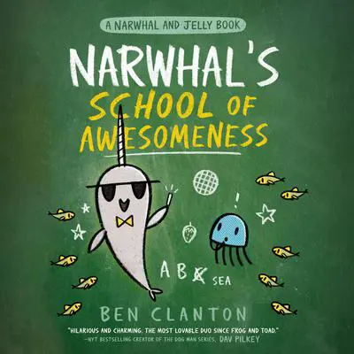 Narwhal's School of Awesomeness (A Narwhal and Jelly Book #6) Audibook, by Ben Clanton