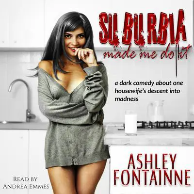 Suburbia Made Me Do It Audibook, by Ashley Fontainne