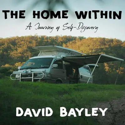 The Home Within: A Journey of Self-Discovery Audibook, by David Bayley