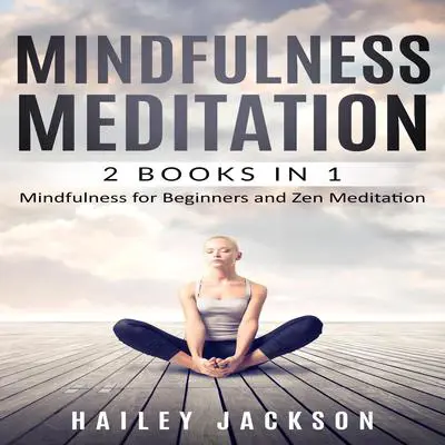 Mindfulness Meditation: 2 Books in 1 Audibook, by Hailey Jackson