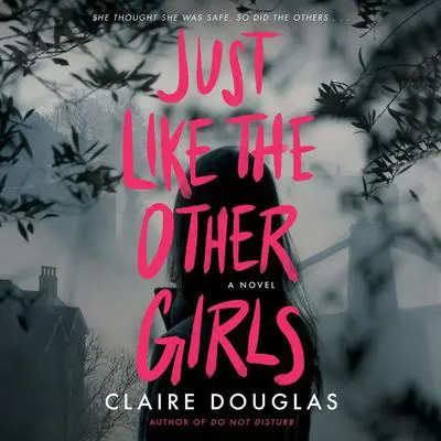 Just Like The Other Girls: A Novel Audibook, by Claire Douglas