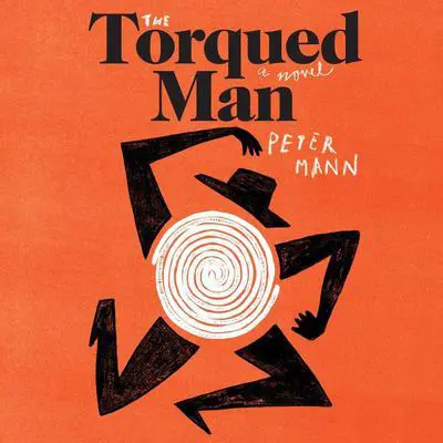 The Torqued Man: A Novel Audibook, by Peter Mann