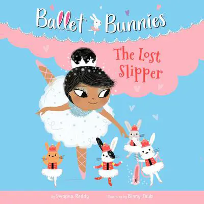 Ballet Bunnies #4: The Lost Slipper Audibook, by Swapna Reddy