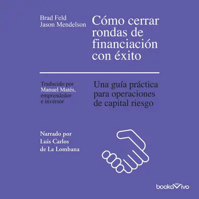 Cómo cerrar rondas de financiación con éxito: una guia practica para operaciones de capital riesgo Audibook, by Jason Mendelson