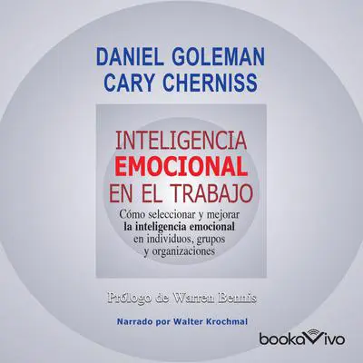 Inteligencia emocional en el trabajo: Como seleccionar y mejorar la inteligencia emocional en individuos, grupos y organizaciones Audibook, by Cary Cherniss