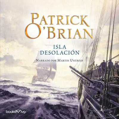 Isla Desolación Audibook, by Patrick O'Brian