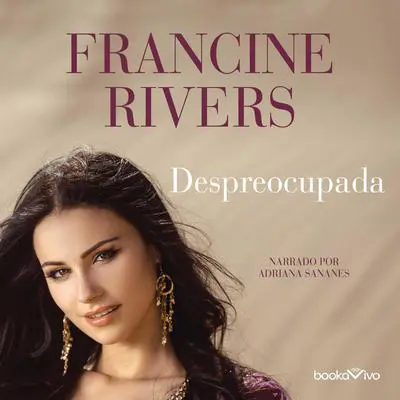 Despreocupada Audibook, by Francine Rivers