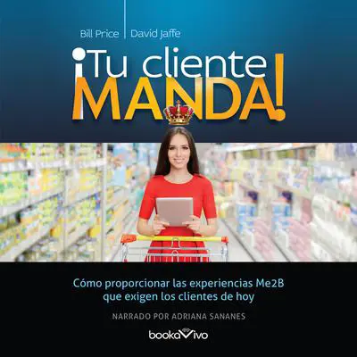 ¡Tu cliente manda! Audibook, by Bill Price