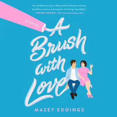 A Brush with Love: A Novel Audibook, by Mazey Eddings