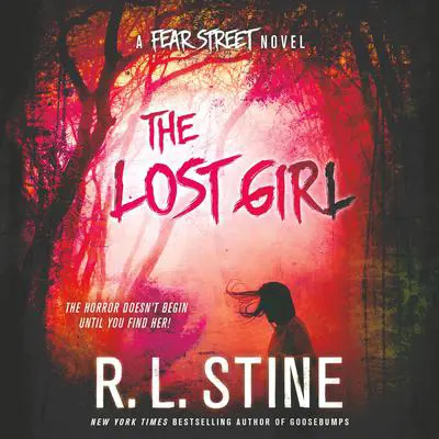 The Lost Girl: A Fear Street Novel Audibook, by R. L. Stine