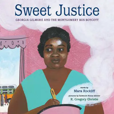 Sweet Justice: Georgia Gilmore and the Montgomery Bus Boycott Audibook, by Mara Rockliff