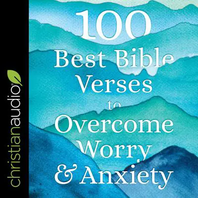 100 Best Bible Verses to Overcome Worry and Anxiety Audibook, by Baker Publishing Group