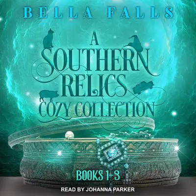 A Southern Relics Cozy Collection: Paranormal Cozy Mysteries Books 1-3 Audibook, by Bella Falls