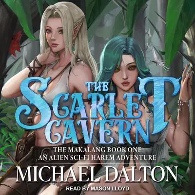 The Scarlet Cavern: An Alien Sci-Fi Harem Adventure Audibook, by Michael Dalton
