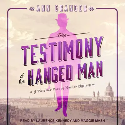 The Testimony of the Hanged Man: A Victorian London Murder Mystery Audibook, by Ann Granger