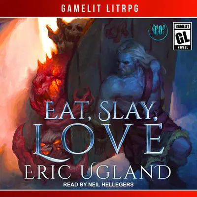 Eat, Slay, Love Audibook, by Eric Ugland