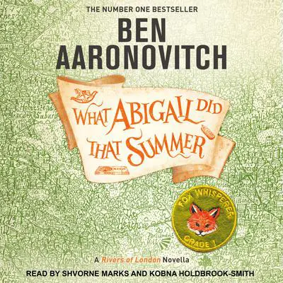 What Abigail Did That Summer: A Rivers of London Novella Audibook, by Ben Aaronovitch