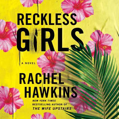 Reckless Girls: A Novel Audibook, by Rachel Hawkins