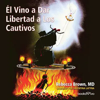 El vino a dar libertad a los cautivos Audibook, by Rebecca Brown