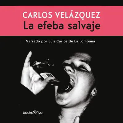 La Efeba Salvaje Audibook, by Carlos Velazquez