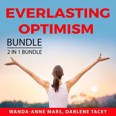Everlasting Optimism Bundle, 2 IN 1 Bundle: Never Broken and Embrace Optimism: Never Broken and Embrace Optimism  Audibook, by Wanda-Anne Mars