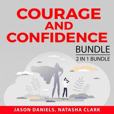 Courage and Confidence Bundle, 2 in 1 Bundle: Courage to Start and Get Over Yourself: Courage to Start and Get Over Yourself  Audibook, by Jason Daniels