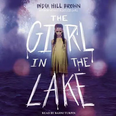 The Girl in the Lake Audibook, by India Hill Brown