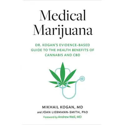 Medical Marijuana: Dr. Kogan's Evidence-Based Guide to the Health Benefits of Cannabis and CBD Audibook, by Mikhail Kogan MD