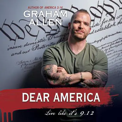 Dear America: Live Like It's 9/12 Audibook, by Graham Allen