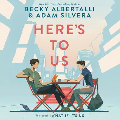 Here’s to Us Audibook, by Becky Albertalli