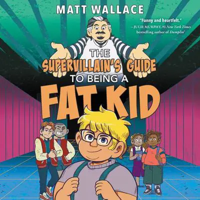 The Supervillain's Guide to Being a Fat Kid Audibook, by Matt Wallace