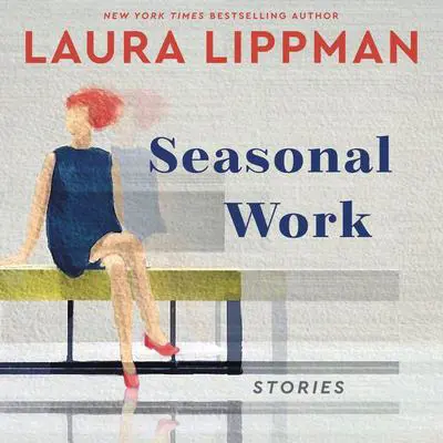 Seasonal Work: Stories Audibook, by Laura Lippman