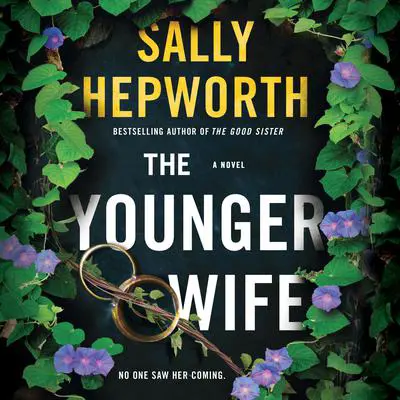 The Younger Wife: A Novel Audibook, by Sally Hepworth