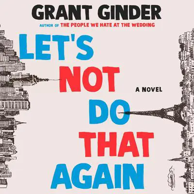 Let's Not Do That Again: A Novel Audibook, by Grant Ginder