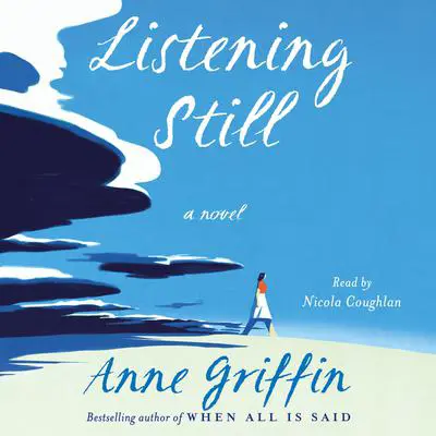 Listening Still: A Novel Audibook, by Anne Griffin