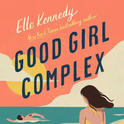 Good Girl Complex: An Avalon Bay Novel Audibook, by Elle Kennedy