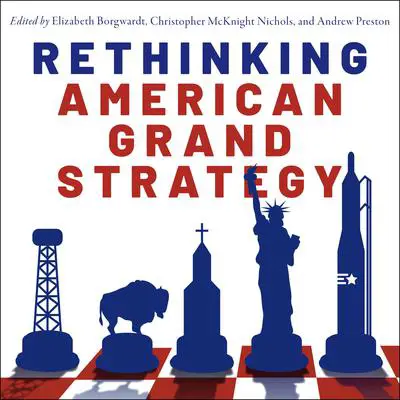 Rethinking American Grand Strategy Audibook, by Andrew Preston