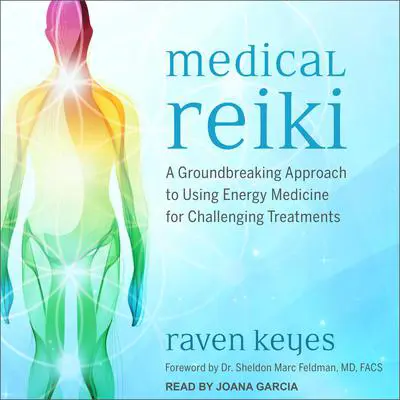 Medical Reiki: A Groundbreaking Approach to Using Energy Medicine for Challenging Treatments Audibook, by Raven Keyes