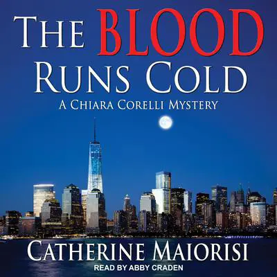 The Blood Runs Cold: A Chiara Corelli Mystery Audibook, by Catherine Maiorisi