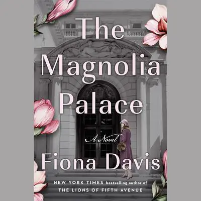The Magnolia Palace: A Novel Audibook, by Fiona Davis