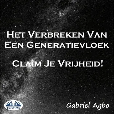 Het Verbreken Van Een Generatievloek: Claim Je Vrijheid! Audibook, by Gabriel  Agbo