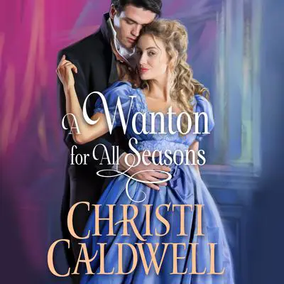 A Wanton for All Seasons Audibook, by Christi Caldwell