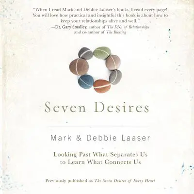 Seven Desires: Looking Past What Separates Us to Learn What Connects Us Audibook, by Mark Laaser