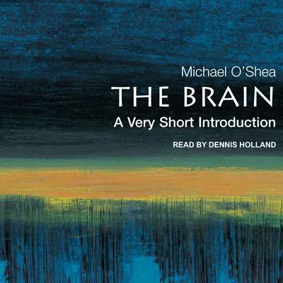 The Brain: A Very Short Introduction Audibook, by Michael O’Shea