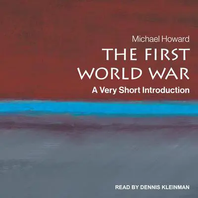 The First World War: A Very Short Introduction Audibook, by Michael Howard