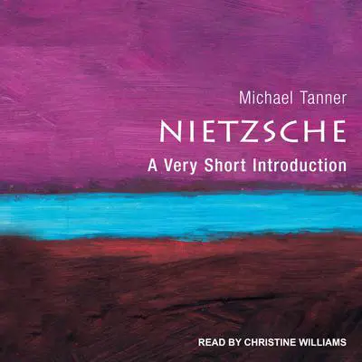 Nietzsche: A Very Short Introduction Audibook, by Michael Tanner